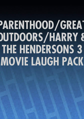 PARENTHOOD/GREAT OUTDOORS/HARRY & THE HENDERSONS 3 MOVIE LAUGH PACK poster