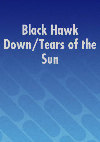Black Hawk Down/Tears of the Sun poster