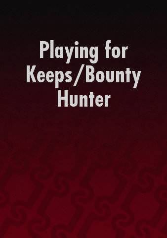 Playing for Keeps/Bounty Hunter poster