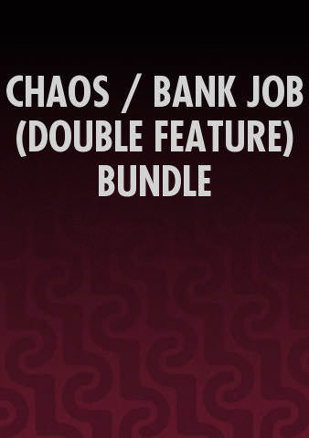 CHAOS / BANK JOB (DOUBLE FEATURE) BUNDLE poster