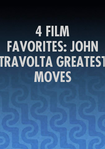 4 FILM FAVORITES: JOHN TRAVOLTA GREATEST MOVES (Bundle) poster
