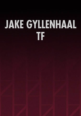 JAKE GYLLENHAAL TF poster