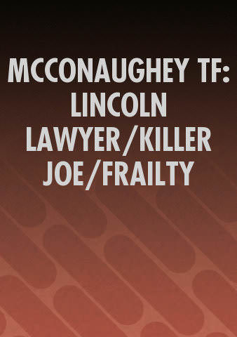 MCCONAUGHEY TF: LINCOLN LAWYER/KILLER JOE/FRAILTY poster