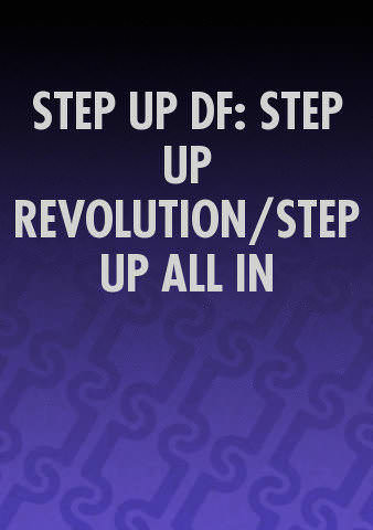 STEP UP DF: STEP UP REVOLUTION/STEP UP ALL IN poster