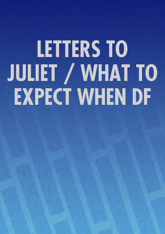 LETTERS TO JULIET / WHAT TO EXPECT WHEN DF poster