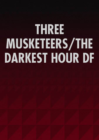 THREE MUSKETEERS/THE DARKEST HOUR DF poster
