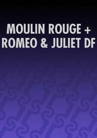 MOULIN ROUGE + ROMEO & JULIET DF poster