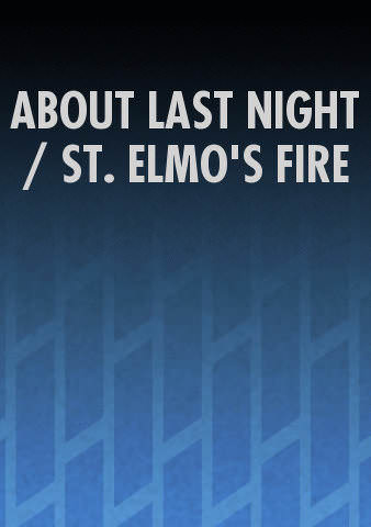 ABOUT LAST NIGHT / ST. ELMO'S FIRE poster