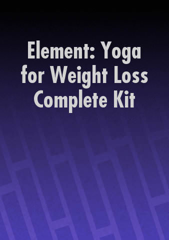 Element: Yoga for Weight Loss Complete Kit poster