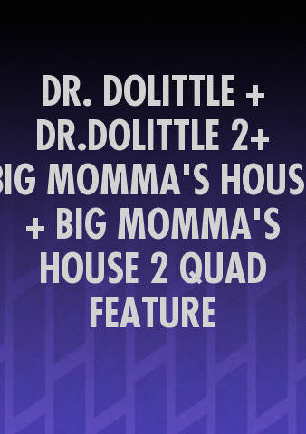 DR. DOLITTLE + DR.DOLITTLE 2+ BIG MOMMA'S HOUSE + BIG MOMMA'S HOUSE 2 QUAD FEATURE poster