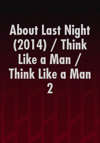 About Last Night (2014) / Think Like a Man / Think Like a Man 2 (Bundle) poster