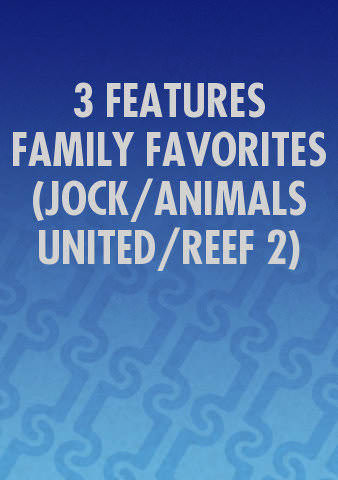 3 FEATURES FAMILY FAVORITES (JOCK/ANIMALS UNITED/REEF 2) (Bundle) poster