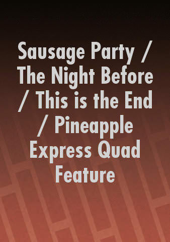 Sausage Party / The Night Before / This is the End / Pineapple Express Quad Feature poster