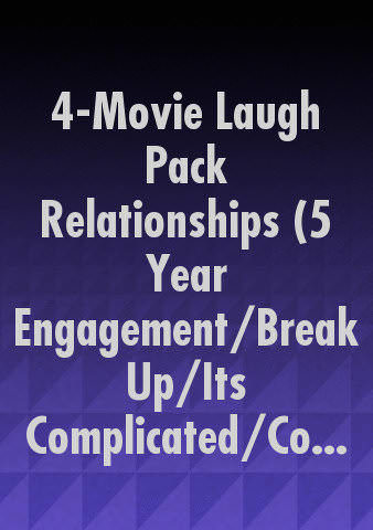 4-Movie Laugh Pack Relationships (5 Year Engagement/Break Up/Its Complicated/Couples Retreat) poster