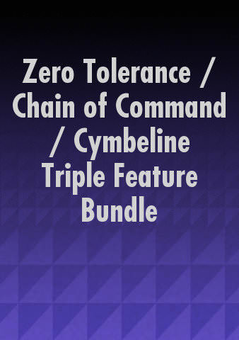 Zero Tolerance / Chain of Command / Cymbeline Triple Feature Bundle poster