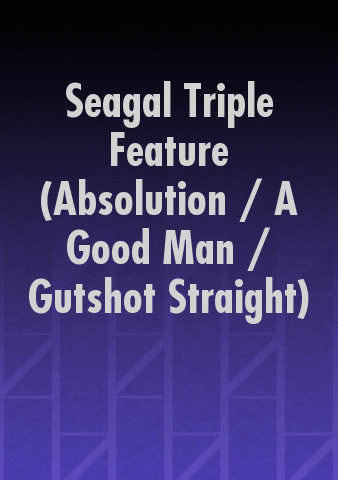 Seagal Triple Feature (Absolution / A Good Man / Gutshot Straight) poster