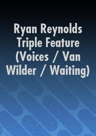 Ryan Reynolds Triple Feature (Voices / Van Wilder / Waiting) poster