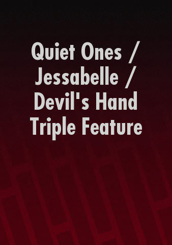 Quiet Ones / Jessabelle / Devil's Hand Triple Feature poster