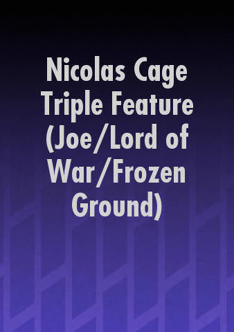 Nicolas Cage Triple Feature (Joe/Lord of War/Frozen Ground) poster