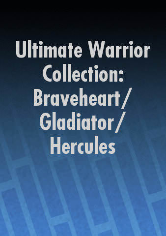 Ultimate Warrior Collection: Braveheart/ Gladiator/ Hercules poster