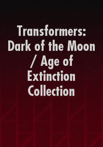 Transformers: Dark of the Moon / Age of Extinction Collection poster