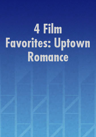 4 Film Favorites: Uptown Romance poster