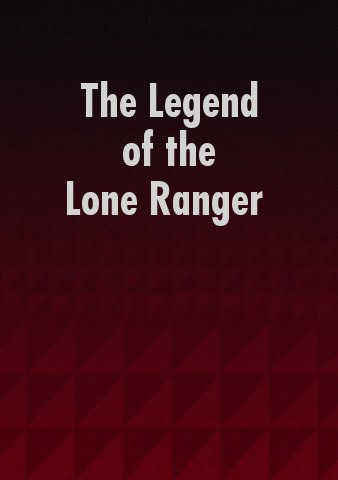 The Legend of the Lone Ranger poster