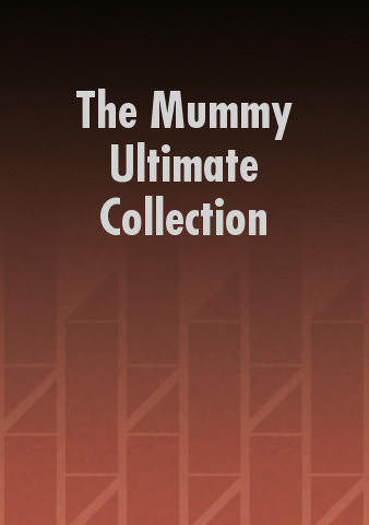 The Mummy Ultimate Collection poster