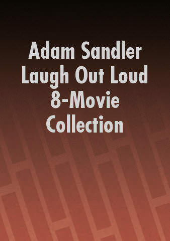 Adam Sandler Laugh Out Loud 8-Movie Collection poster