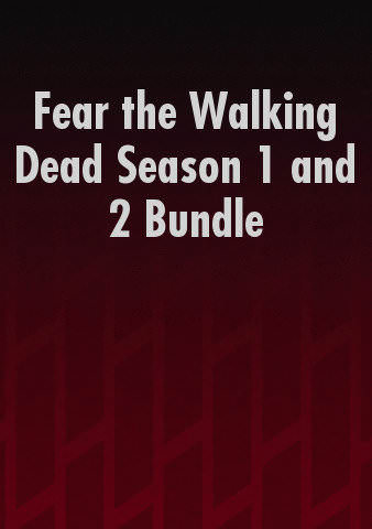 Fear the Walking Dead Season 1 and 2 Bundle poster